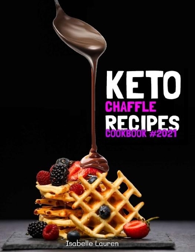 Keto Chaffle Recipes Cookbook #2021