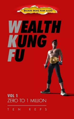 Wealth Kung Fu: Vol 1 - Zero to 1 Million(1 Wealth Kung Fu)