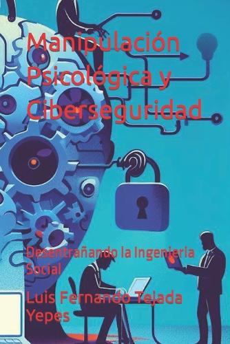 Manipulación Psicológica y Ciberseguridad