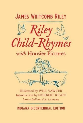 Riley Child-Rhymes with Hoosier Pictures: Indiana Bicentennial Edition(Library of Indiana Classics)