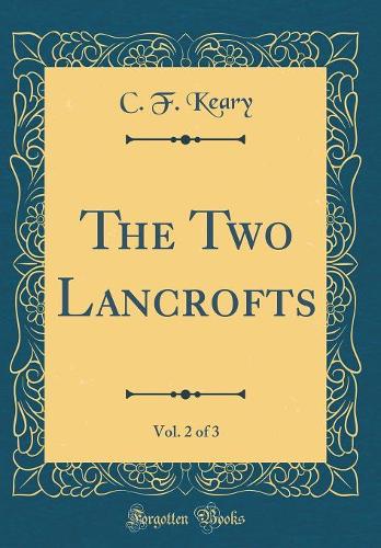 The Two Lancrofts, Vol. 2 of 3 (Classic Reprint)