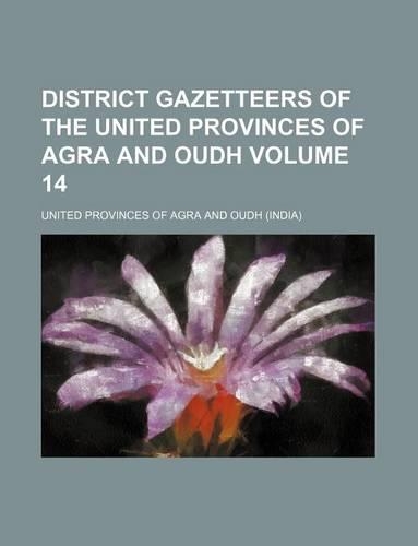District Gazetteers of the United Provinces of Agra and Oudh Volume 14: (English)