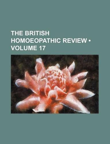 The British Homoeopathic Review (Volume 17): (English)