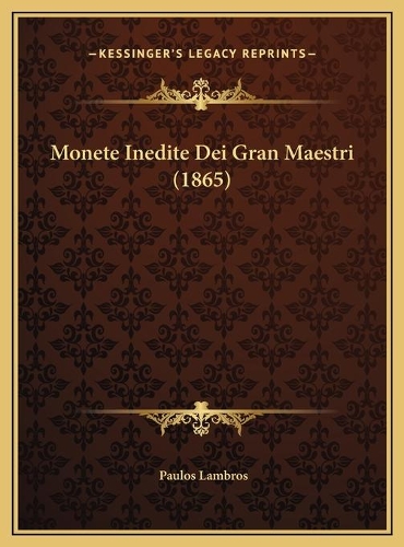 Monete Inedite Dei Gran Maestri (1865)