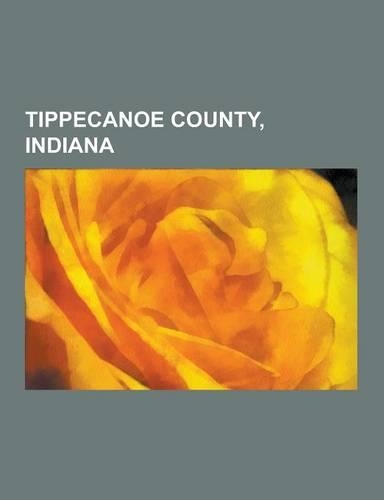 Tippecanoe County, Indiana: Purdue University, Lafayette, Indiana, West Lafayette, Indiana, Battle Ground, Indiana, Clarks Hill, Indiana, Shadelan(English)