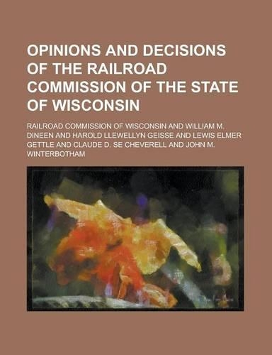 Opinions and Decisions of the Railroad Commission of the State of Wisconsin