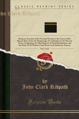 Ridpath`s History of the World, Vol. 5 of 5