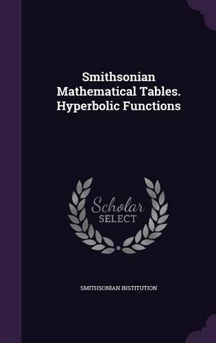 Smithsonian Mathematical Tables. Hyperbolic Functions