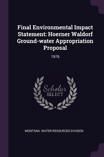 Final Environmental Impact Statement: Hoerner Waldorf Ground-water Appropriation Proposal: 1976