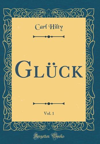 Glück, Vol. 1 (Classic Reprint)