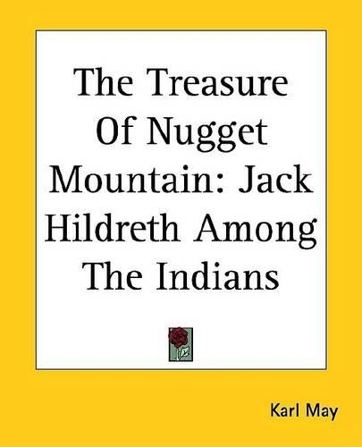 The Treasure of Nugget Mountain: Jack Hildreth Among the Indians