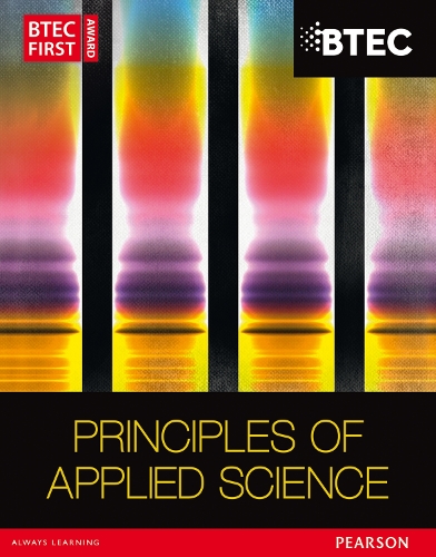 BTEC First in Applied Science: Principles of Applied Science Student Book: (BTEC First Applied Science 2012)