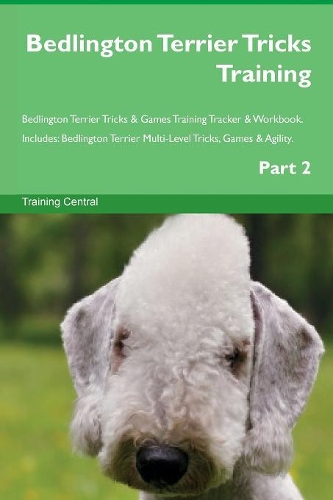 Bedlington Terrier Tricks Training Bedlington Terrier Tricks & Games Training Tracker & Workbook. Includes