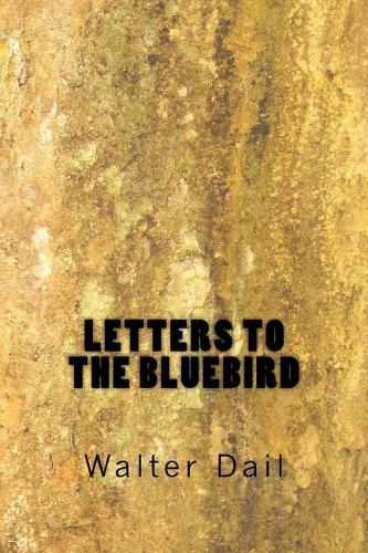 The Letters to the Bluebird: Letters to the Bluebird