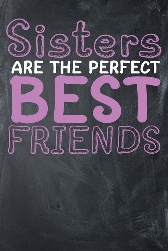 Sisters Are The Perfect Best Friends