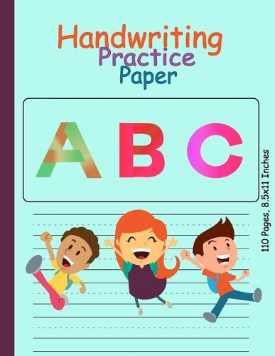 Handwriting Practice Paper-ABC kids: Handwriting Practice Paper for Kids with Dotted Lined Sheets for K-3 Students, 100 pages, 8.5x11 inches