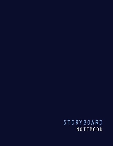 Storyboard Notebook: 120 Pages of Storyboard Templates for Storyboard Creators
