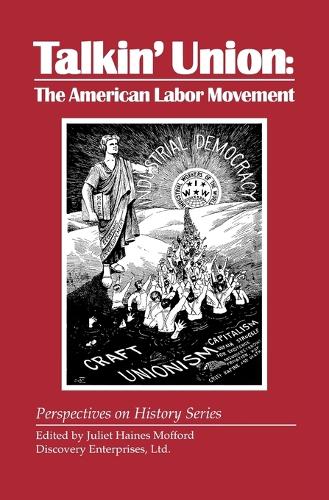 Talkin' Union: The American Labor Movement(Perspectives on History (Discovery))