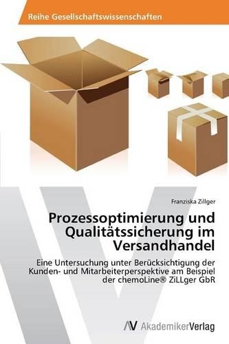 Prozessoptimierung Und Qualitatssicherung Im Versandhandel: (German)