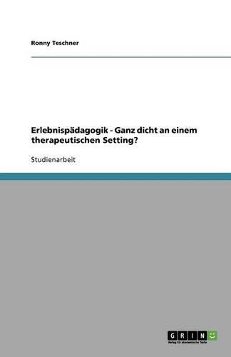 Erlebnispädagogik - Ganz dicht an einem therapeutischen Setting?
