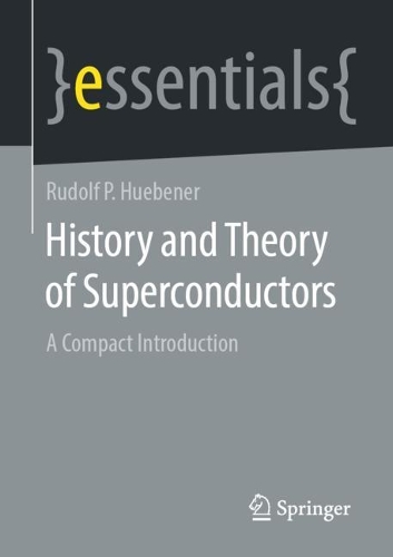 History and Theory of Superconductors: A Compact Introduction(Essentials)