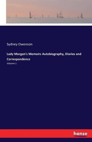Lady Morgan's Memoirs Autobiography, Diaries and Correspondence: Volume 1(English)