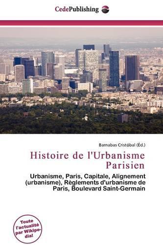 Histoire de L'Urbanisme Parisien: (French)