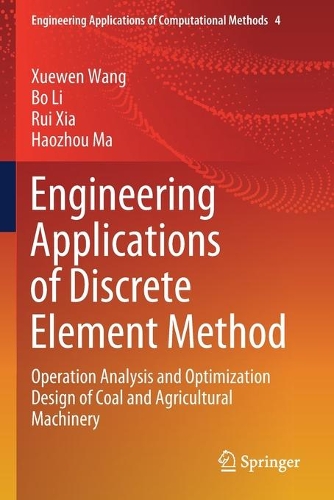 Engineering Applications of Discrete Element Method: Operation Analysis and Optimization Design of Coal and Agricultural Machinery(4 Engineering Applications of Computational Methods)