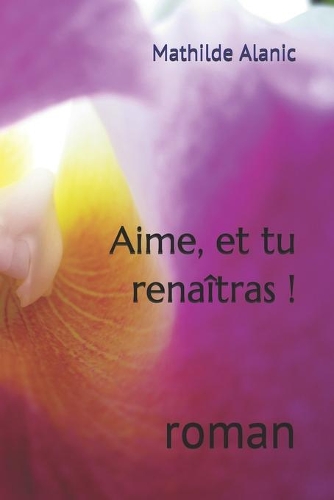 Aime, et tu renaîtras !