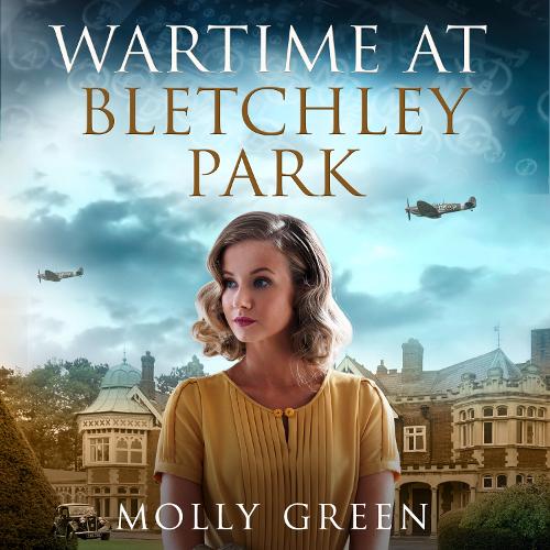 Wartime at Bletchley Park: (Book 1 The Bletchley Park Girls)