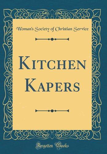 Kitchen Kapers (Classic Reprint)