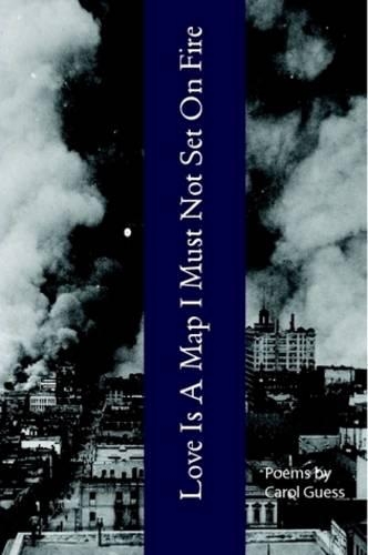 Love Is A Map I Must Not Set On Fire