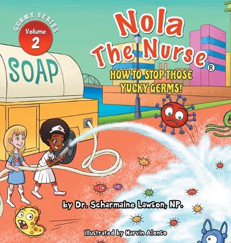 Nola The Nurse: How To Stop Those Yucky Germs