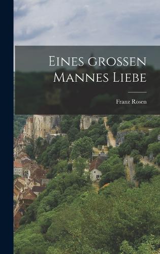 Eines großen Mannes Liebe