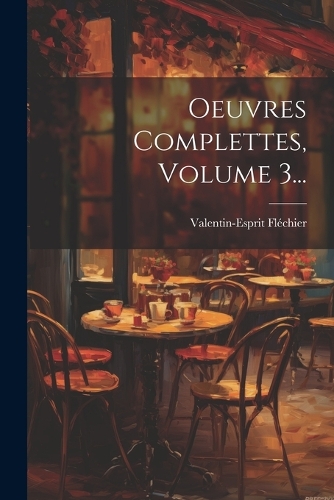 Oeuvres Complettes, Volume 3...