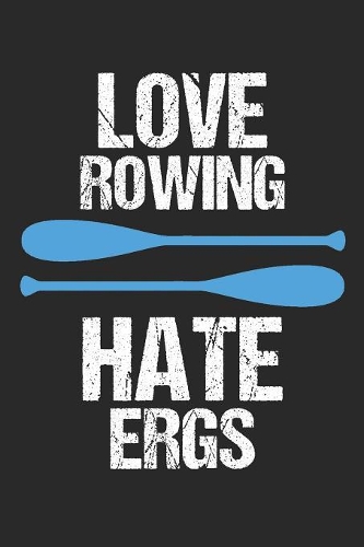 Love Rowing Hate Ergs: 6 x 9 Dot Dotted Grid Notebook for Rower, Oarsman & Kanoe Fans