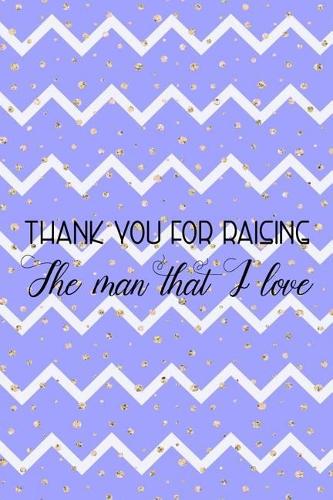Thank You For Raising The Man That I Love