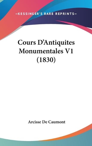 Cours D'Antiquites Monumentales V1 (1830)