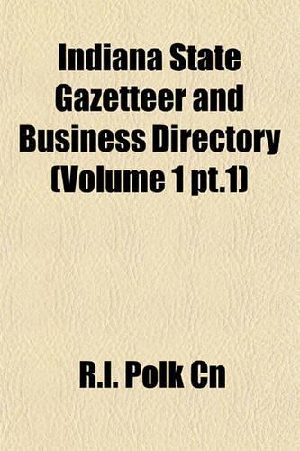 Indiana State Gazetteer and Business Directory (Volume 1 PT.1)