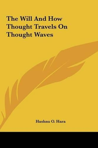 The Will And How Thought Travels On Thought Waves
