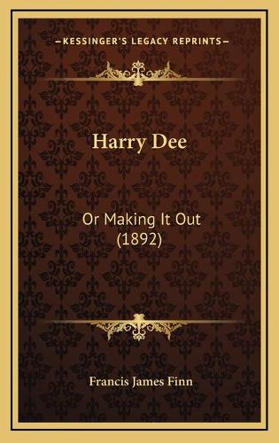 Harry Dee: Or Making It Out (1892)(English)