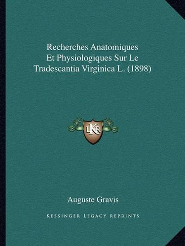 Recherches Anatomiques Et Physiologiques Sur Le Tradescantia Virginica L. (1898): (French)