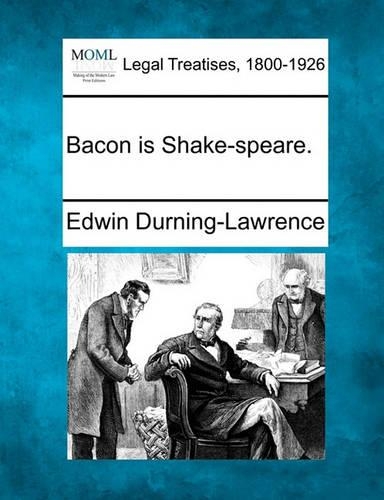 Bacon Is Shake-Speare.