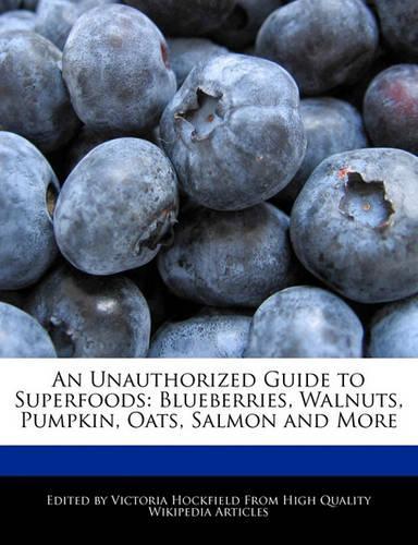 An Unauthorized Guide to Superfoods