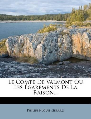 Le Comte de Valmont Ou Les Egarements de La Raison...: (French)