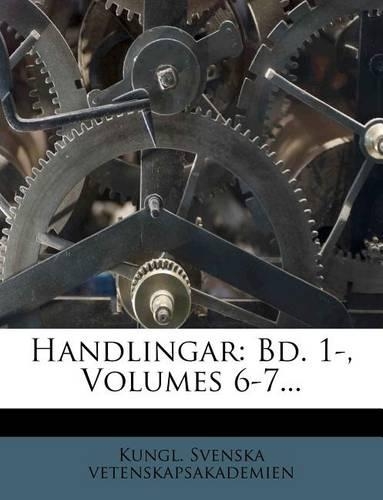 Handlingar: Bd. 1-, Volumes 6-7...