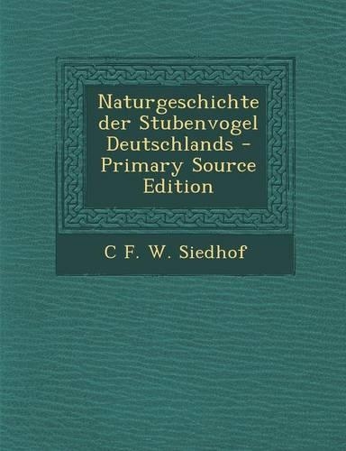 Naturgeschichte Der Stubenvogel Deutschlands