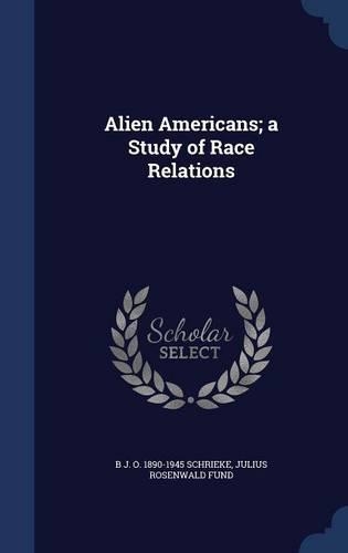 Alien Americans; a Study of Race Relations