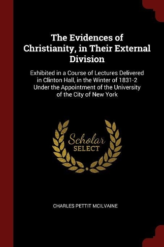 The Evidences of Christianity, in Their External Division