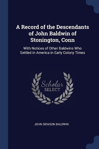 A Record of the Descendants of John Baldwin of Stonington, Conn